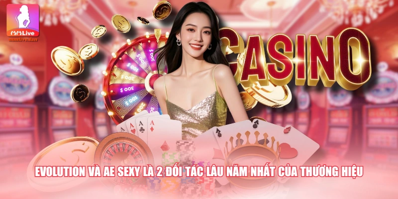 Evolution và AE Sexy là 2 đối tác lâu năm nhất của thương hiệu