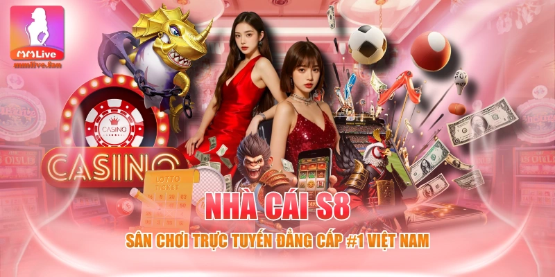 Nhà Cái S8 - Sân Chơi Trực Tuyến Đẳng Cấp #1 Việt Nam
