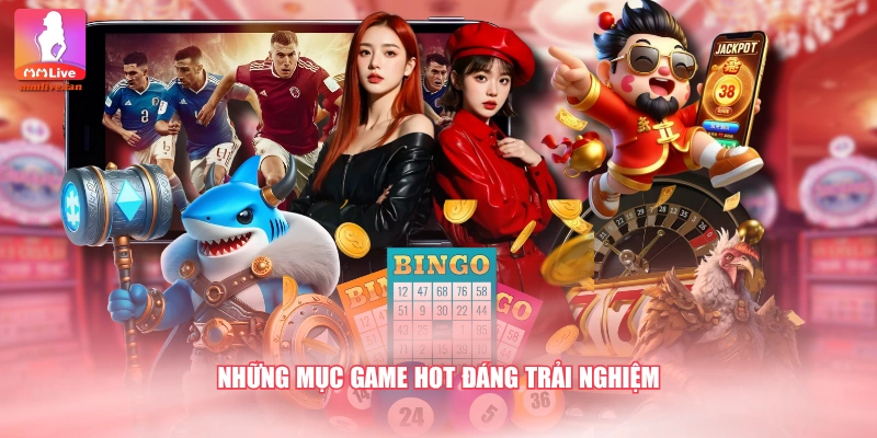 Những mục game hot đáng trải nghiệm